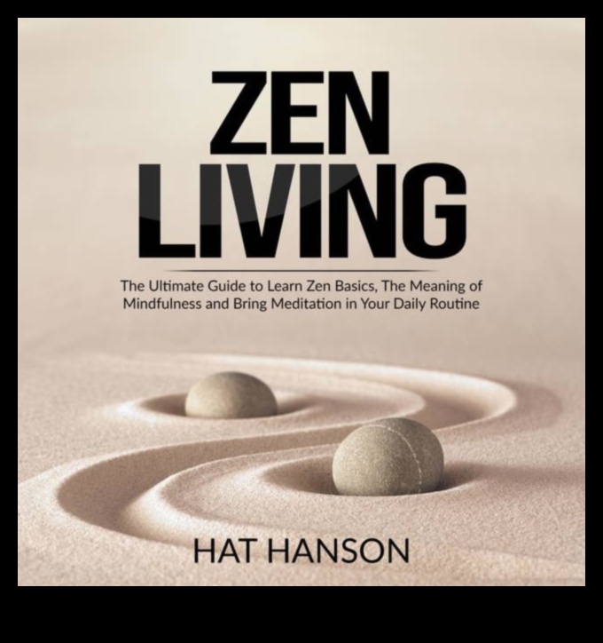 Zenful Living: Living in the Flow of Mindful Relaxation Techniques