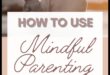 Harmony at Home: Mindful Parenting Practices for a Joyful Life